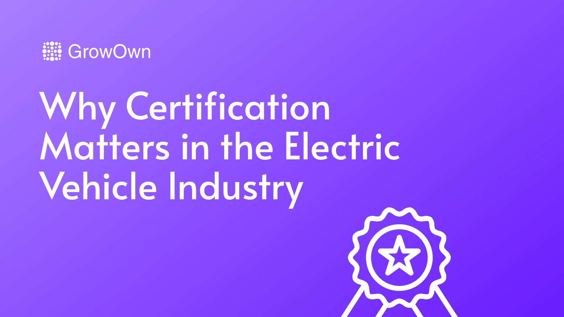 Why Certification Matters in the Electric Vehicle Industry