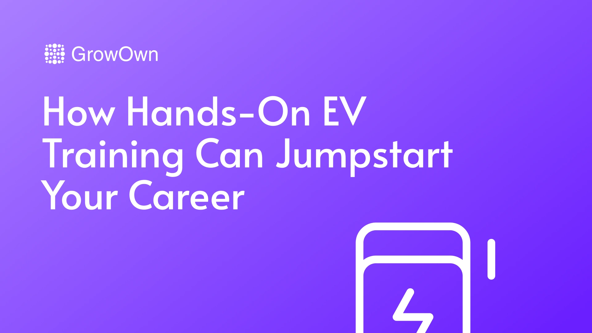How Hands-On EV Training Can Jumpstart Your Career